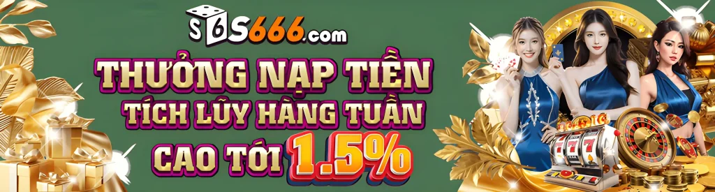 Tích lũy tiền nạp tại S66699 hàng tuần tặng tới 1.5%